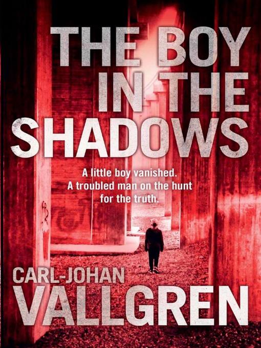 Title details for The Boy in the Shadows by Carl-Johan Vallgren - Available